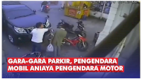 VIDEO: Gara-gara Parkir, Pengendara Mobil Aniaya Pengendara Motor