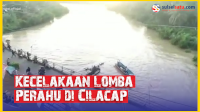 VIDEO: Detik-detik Kecelakaan Lomba Perahu di Cilacap, 2 Peserta Meninggal Dunia
