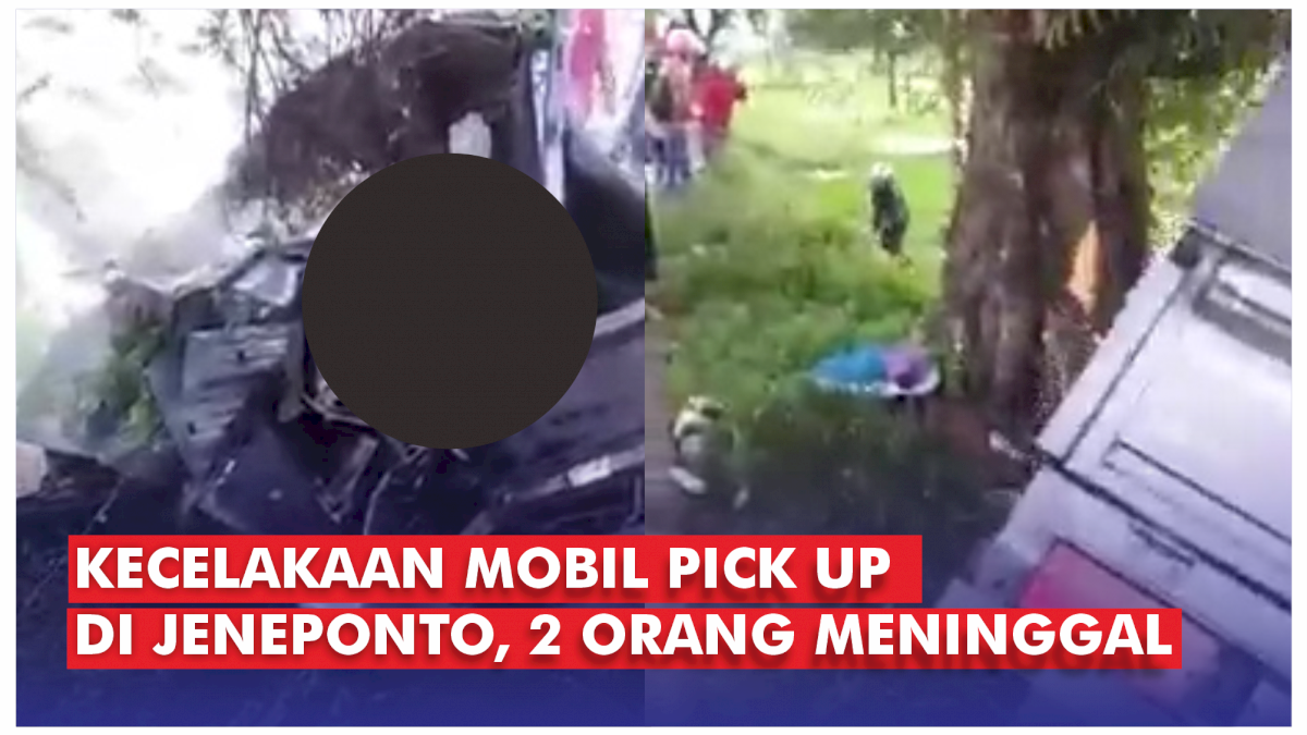 VIDEO: Kecelakaan Mobil Pick Up di Jeneponto, 2 Orang Meninggal Dunia