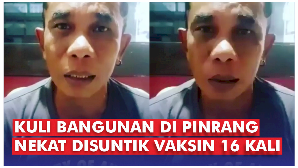 VIDEO: Demi Uang, Kuli Bangunan di Pinrang Nekat Disuntik Vaksin 16 Kali