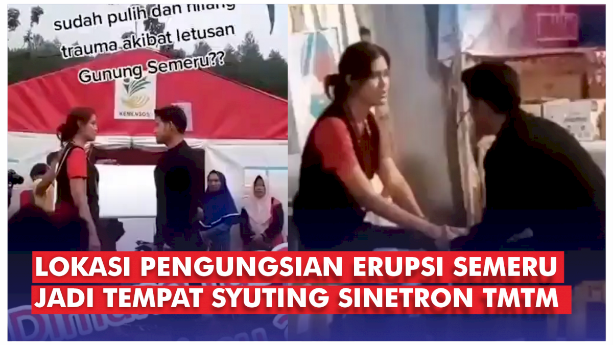 VIDEO: Viral, Lokasi Pengungsian Erupsi Semeru Jadi Tempat Syuting Sinetron TMTM