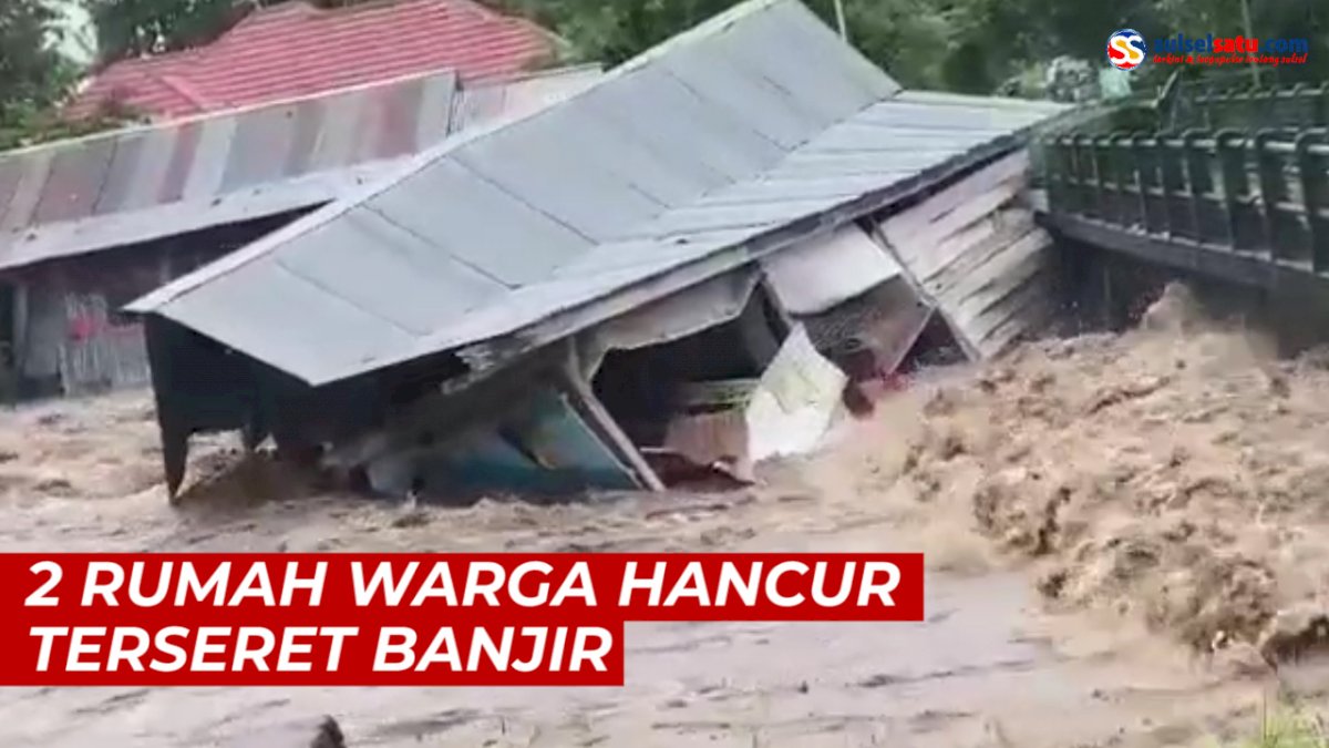 VIDEO: Detik-detik 2 Rumah Warga di Soppeng Hancur Terseret Banjir