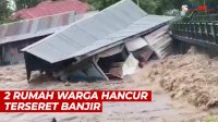 VIDEO: Detik-detik 2 Rumah Warga di Soppeng Hancur Terseret Banjir