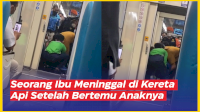 VIDEO: Innalillahi, Seorang Ibu Meninggal di Kereta Api Setelah Bertemu Anaknya di Perantauan