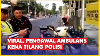 VIDEO: Viral, Pengawal Ambulans Kena Tilang Polisi