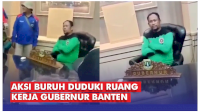 VIDEO: Aksi Buruh Duduki Ruang Kerja Gubernur Banten, Ada yang Foto Hingga ‘Jarah’ Makanan