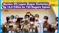 VIDEO: Mentan SYL Lepas Ekspor Pertanian Rp 14,4 Triliun ke 124 Negara Tujuan