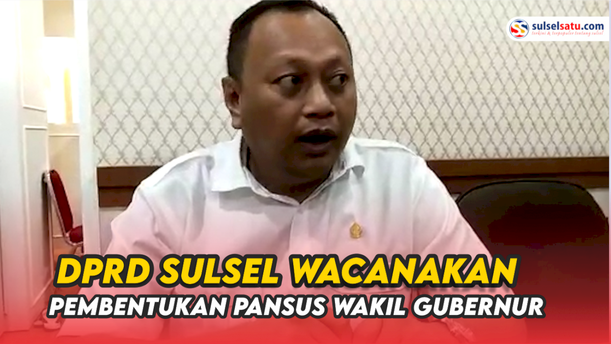 VIDEO: DPRD Sulsel Wacanakan Pembentukan Pansus Wakil Gubernur