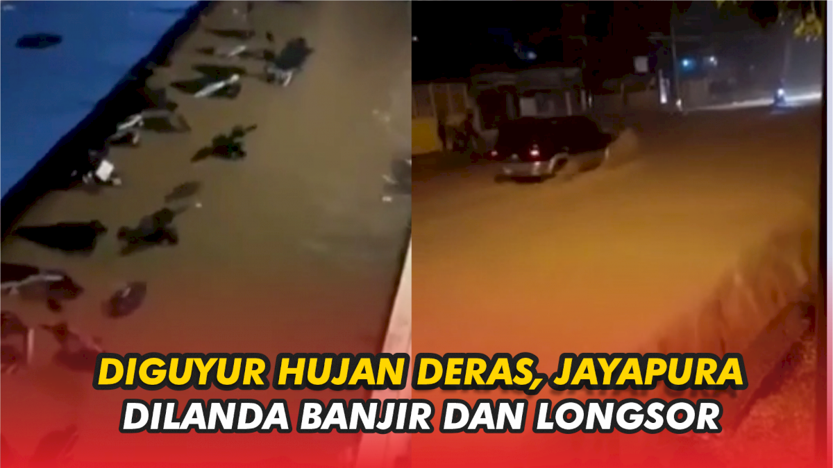 VIDEO: Diguyur Hujan Deras, Jayapura Dilanda Banjir Bandang