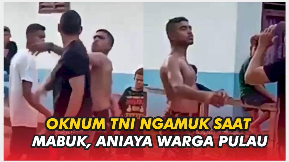 VIDEO: Viral, Oknum TNI Ngamuk saat Mabuk dan Aniaya Warga Pulau