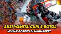 VIDEO: Terekam CCTV, Aksi Wanita Curi 3 Botol Minyak Goreng di Minimarket