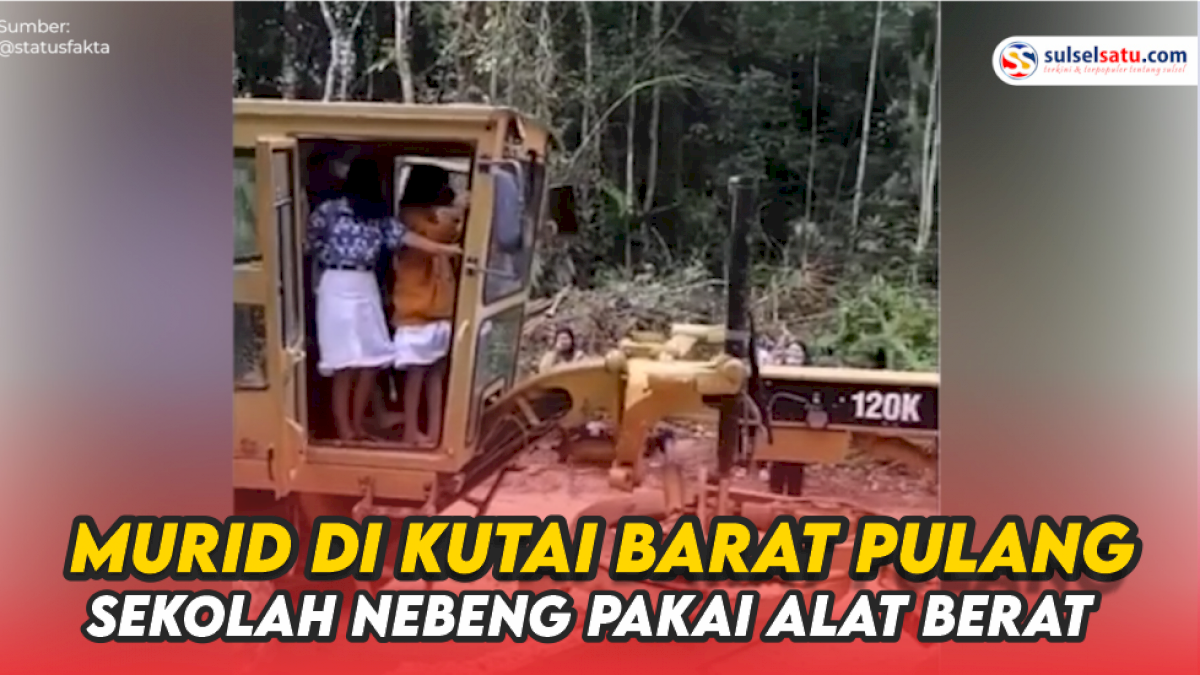 VIDEO: Viral, Murid di Kutai Barat Pulang Sekolah Nebeng Pakai Alat Berat