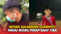 VIDEO: Pemain Timnas Witan Sulaeman Dijemput Pakai Mobil Pikap saat Tiba di Palu