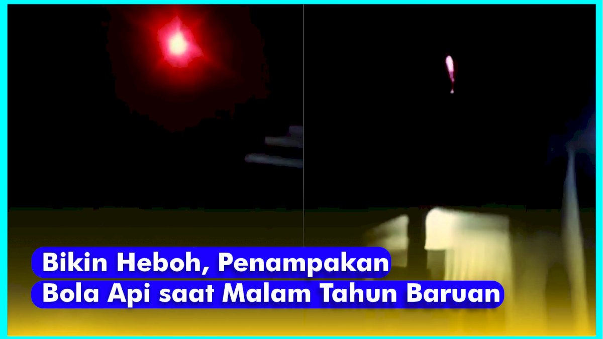 VIDEO: Bikin Heboh, Penampakan Bola Api saat Malam Tahun Baruan