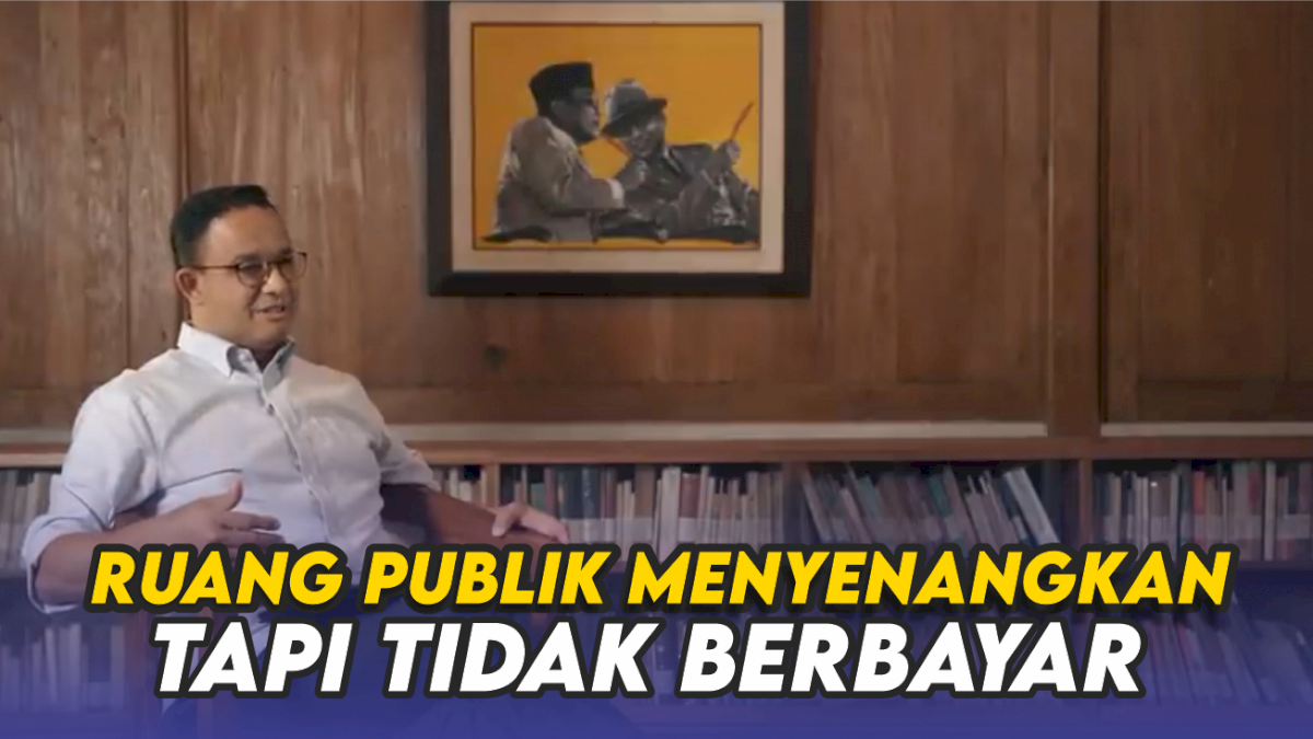 VIDEO: Anies Baswedan: Ruang Publik yang Menyenangkan Tapi Tidak Berbayar