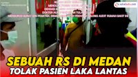 VIDEO: Diduga Tidak Ada Dokter, RS di Medan Tolak Pasien Laka Lantas