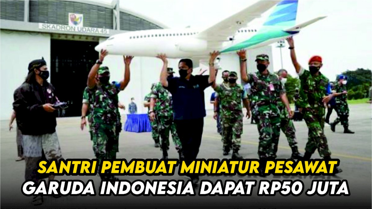 VIDEO: Santri Pembuat Miniatur Pesawat Garuda Indonesia Dapat Rp50 Juta dari Menteri BUMN