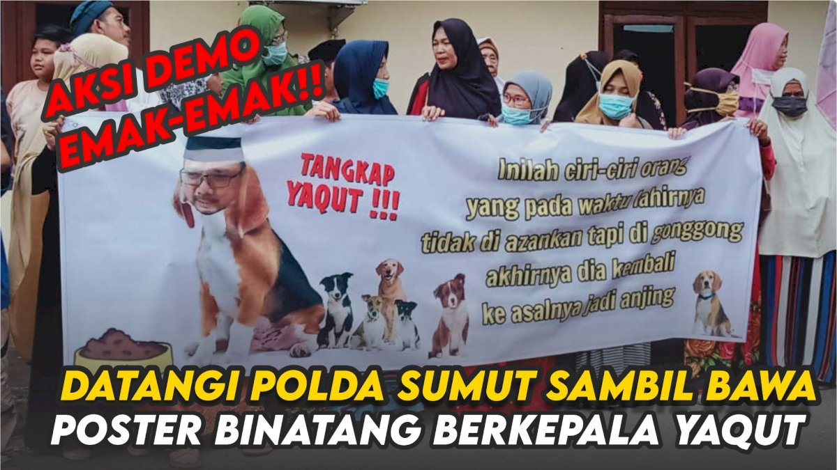 VIDEO: Emak-emak Datangi Polda Sumut Sambil Bawa Poster Anjing Berkepala Yaqut