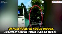 VIDEO: Detik-detik Oknum Polisi di Kudus Diduga Lempar Sopir Truk Pakai Helm