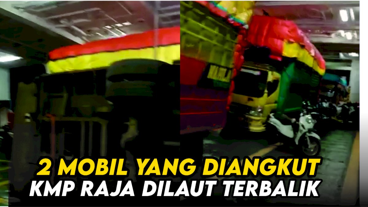 VIDEO: Cuaca Ekstrem, 2 Mobil yang Diangkut KMP Raja Dilaut Terbalik