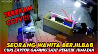 VIDEO: Terekam CCTV, Seorang Wanita Berjilbab Curi Laptop Gaming Saat Pemilik Jumatan