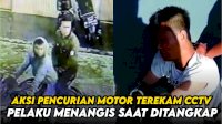 VIDEO: Aksi Pencurian Motor Terekam CCTV, Pelaku Menangis Saat Ditangkap