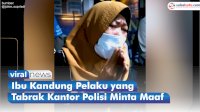 VIDEO: Ibu Kandung Pelaku yang Tabrak Kantor SPKT Polres Pematangsiantar Minta Maaf
