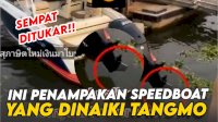 VIDEO: Sempat Ditukar, Polisi Berhasil Temukan Speed Boat Asli yang Dinaiki Tangmo Nida