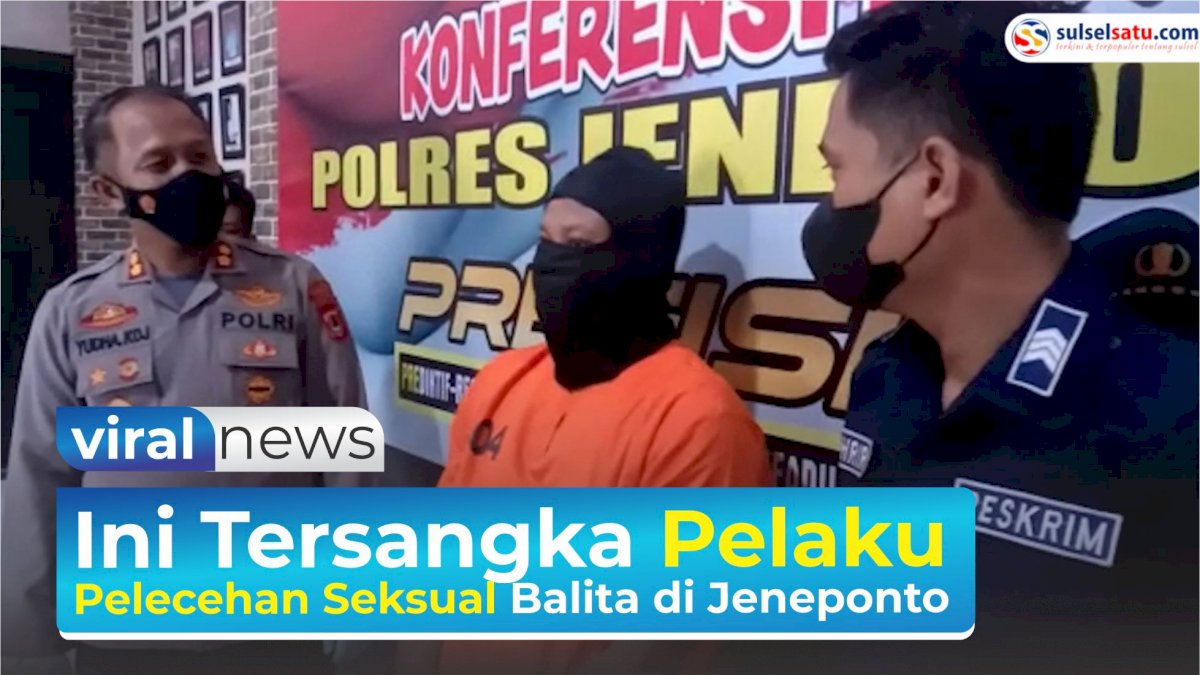 VIDEO: Polisi Ungkap dan Tetapkan Tersangka Pelaku Pelecehan Seksual Balita di Jeneponto