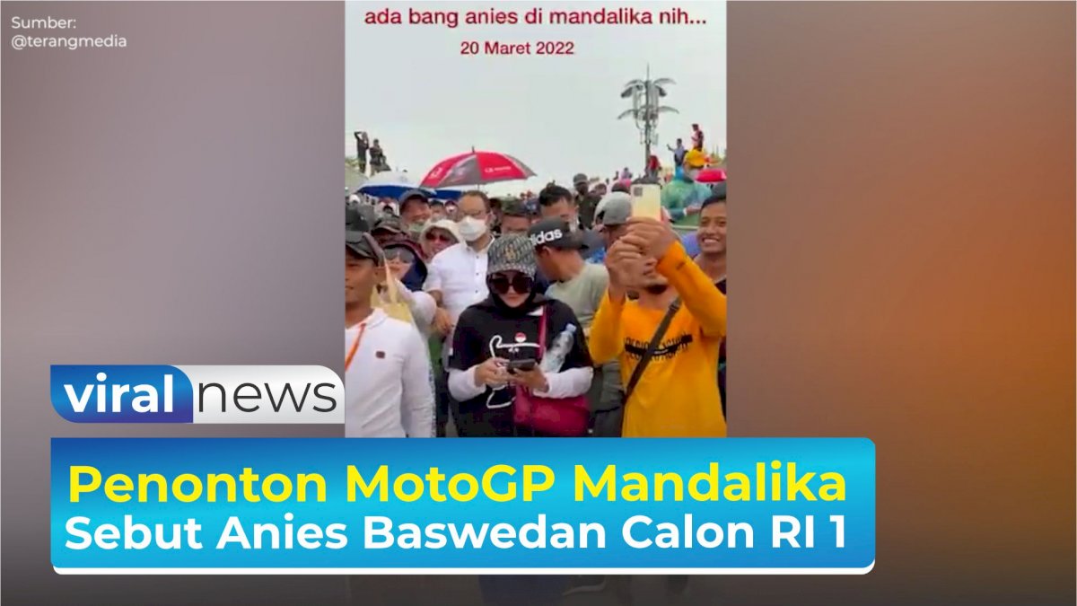 VIDEO: Penonton MotoGP Mandalika Sebut Anies Baswedan Calon RI 1
