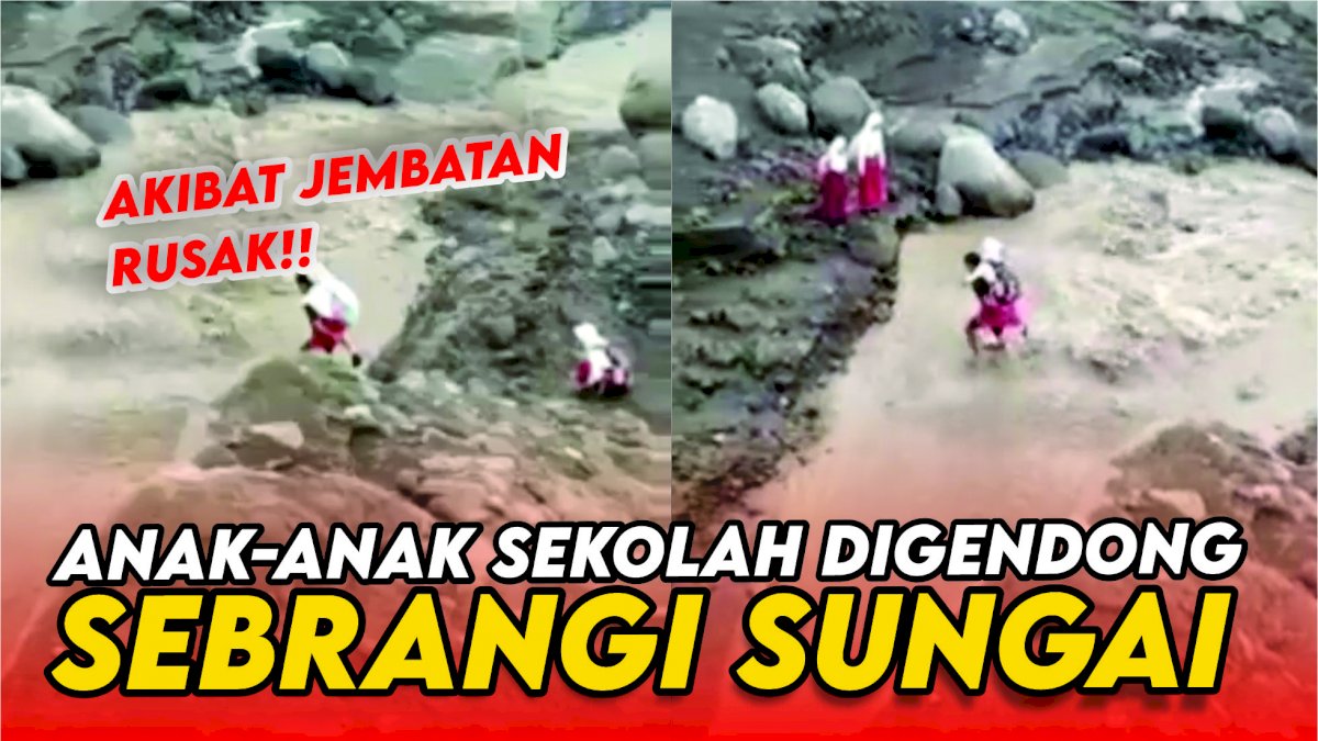 VIDEO:  Gegara Jembatan Jebol, Anak-anak Sekolah Digendong Sebrangi Sungai