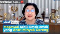 VIDEO: Megawati Kritik Emak-emak yang Antri Minyak Goreng
