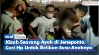 VIDEO: Kisah Seorang Ayah di Jeneponto, Curi Hp Untuk Belikan Susu Anaknya