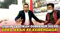 VIDEO: Usai Pelantikan Gubernur Sulsel, DPRD Akan ke Kemendagri