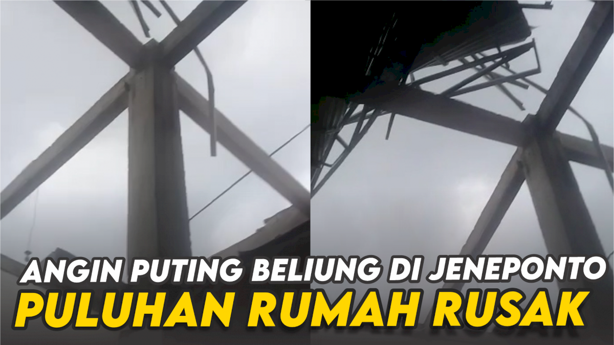 VIDEO: Angin Puting Beliung di Jeneponto Puluhan Rumah Rusak