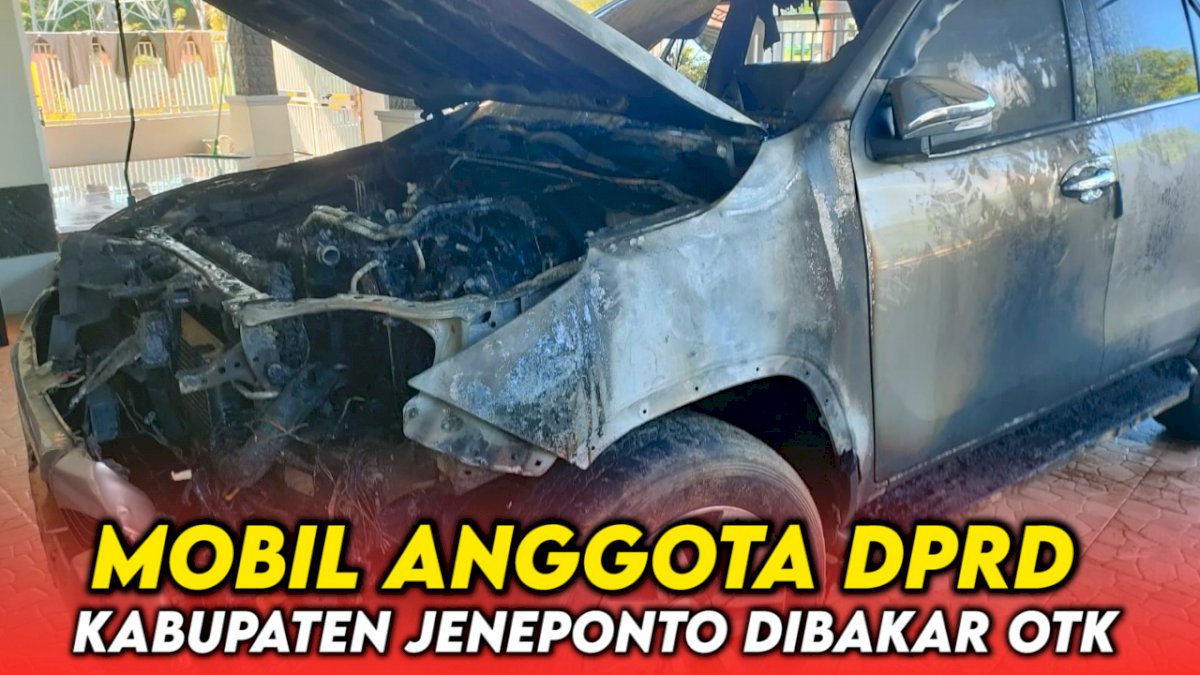 VIDEO: Mobil Anggota DPRD Kabupaten Jeneponto Dibakar OTK