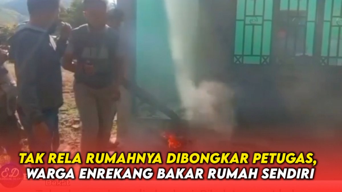 VIDEO: Tak Rela Rumahnya Dibongkar Petugas, Warga Enrekang Bakar Rumah Sendiri