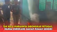 VIDEO: Tak Rela Rumahnya Dibongkar Petugas, Warga Enrekang Bakar Rumah Sendiri