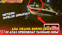 VIDEO: Ada Orang Berpelukan di Atas Speedboat Tangmo Nida, Netizen: Dipeluk Dipaksa