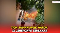 VIDEO: Diduga Korsleting Listrik, Tiga Rumah Milik Warga di Jeneponto Terbakar