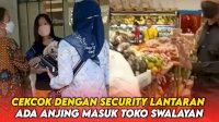 VIDEO: Emak-emak Terlibat Cekcok dengan Security Lantaran Ada Anjing Masuk Swalayan Buah