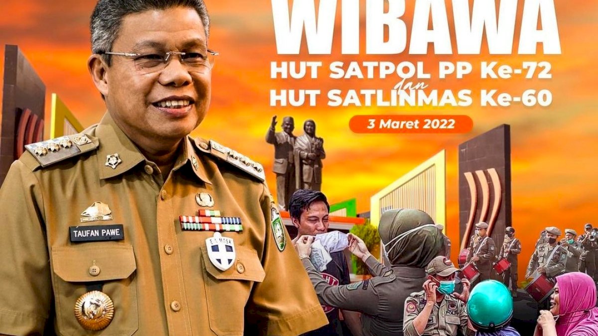 HUT Ke-72 Satpol-PP, Taufan Pawe : Mereka Garda Terdepan Penegakan Perda