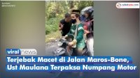 VIDEO: Terjebak Macet di Jalan Maros-Bone, Ust Maulana Terpaksa Numpang Motor