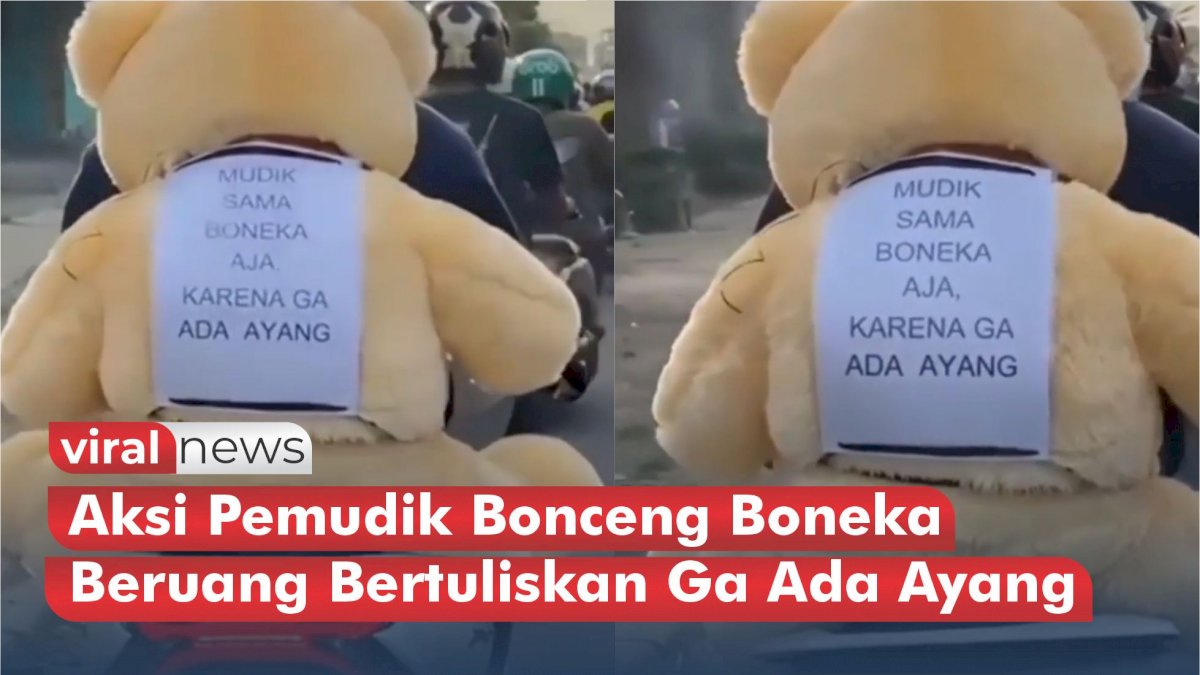 VIDEO: Aksi Pemudik Bonceng Boneka Beruang Bertuliskan Ga Ada Ayang