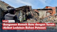 VIDEO: Bangunan Rumah Rata dengan Tanah Akibat Ledakan Bahan Pembuat Petasan