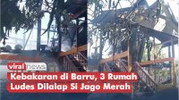 VIDEO: Kebakaran di Barru, 3 Rumah Ludes Dilalap Si Jago Merah