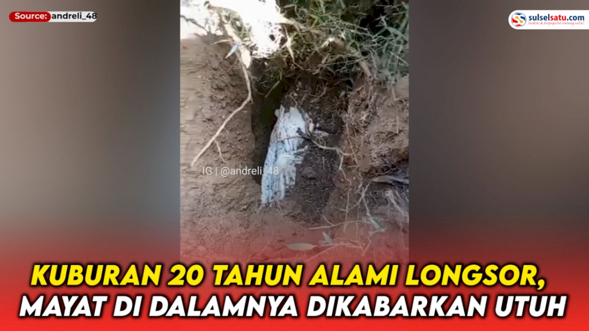 VIDEO: Kuburan 20 Tahun Alami Longsor, Mayat di Dalamnya Dikabarkan Utuh