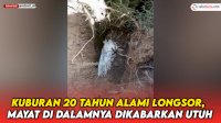 VIDEO: Kuburan 20 Tahun Alami Longsor, Mayat di Dalamnya Dikabarkan Utuh