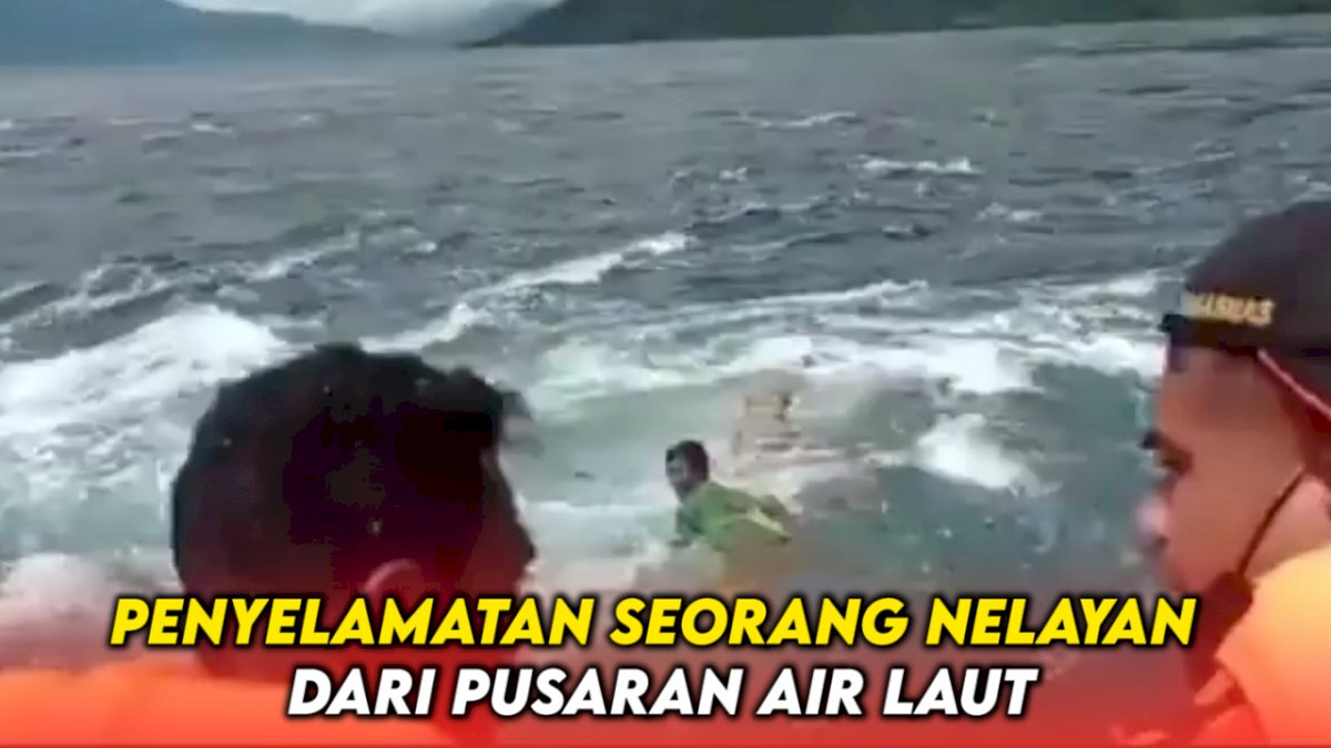 VIDEO: Detik-detik Penyelamatan Seorang Nelayan dari Pusaran Air Laut