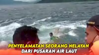 VIDEO: Detik-detik Penyelamatan Seorang Nelayan dari Pusaran Air Laut